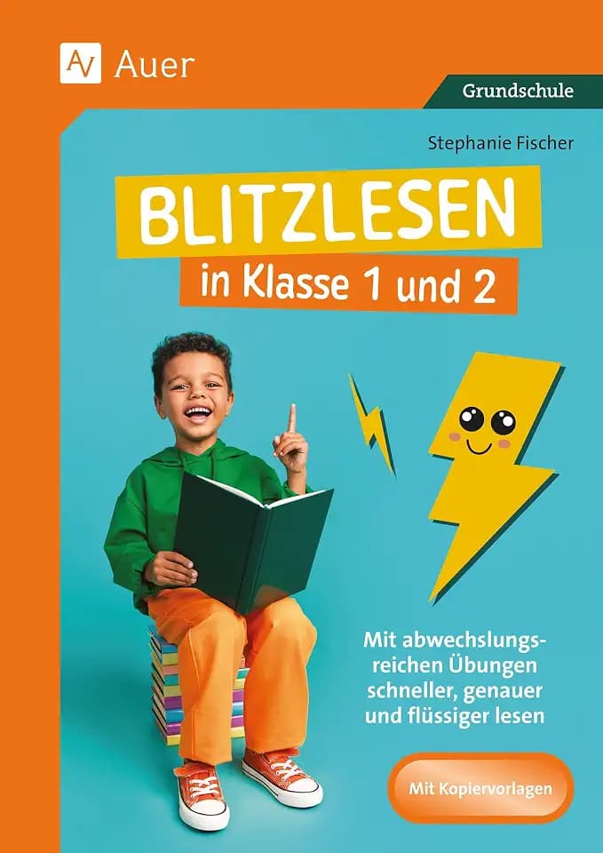 Blitzlesen in Klasse 1 und 2: Mit abwechslungsreichen Übungen schneller, genauer und flüssiger lesen