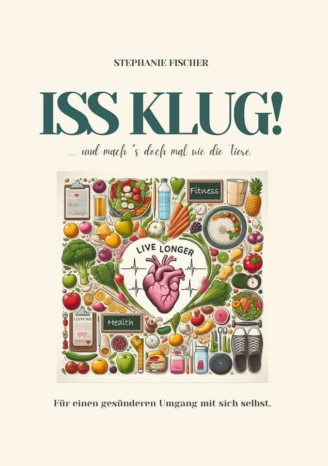 Iss klug!: ...und mach´s doch mal wie die Tiere.