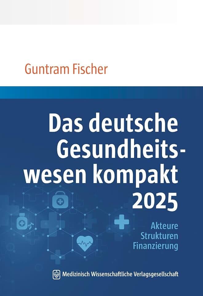 Das deutsche Gesundheitswesen kompakt 2025: Akteure, Strukturen, Finanzierung