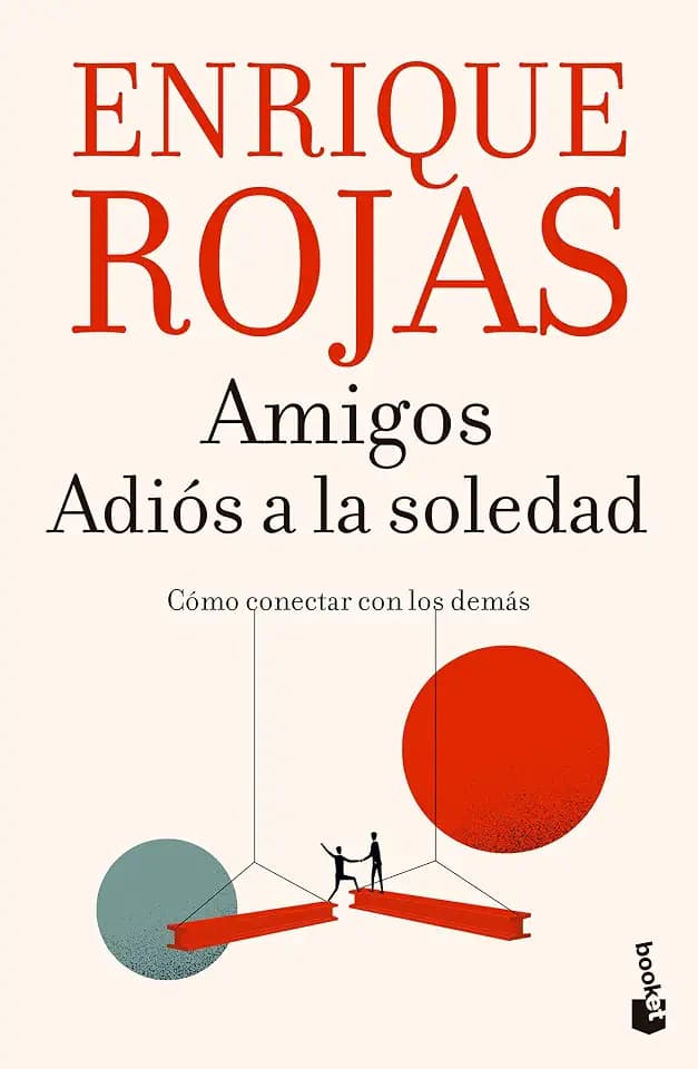 Amigos. Adiós a la soledad: Cómo conectar con los demás / Friends. Goodbye to Loneliness (Spanish Edition)