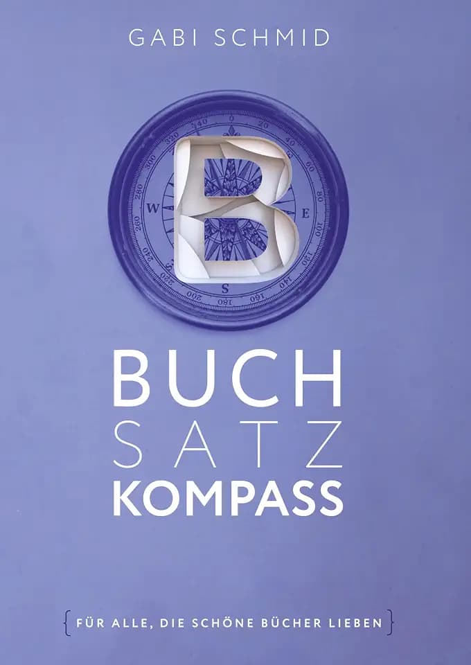 Buchsatz-Kompass: Vom optimalen Manuskript zur Buchherstellung