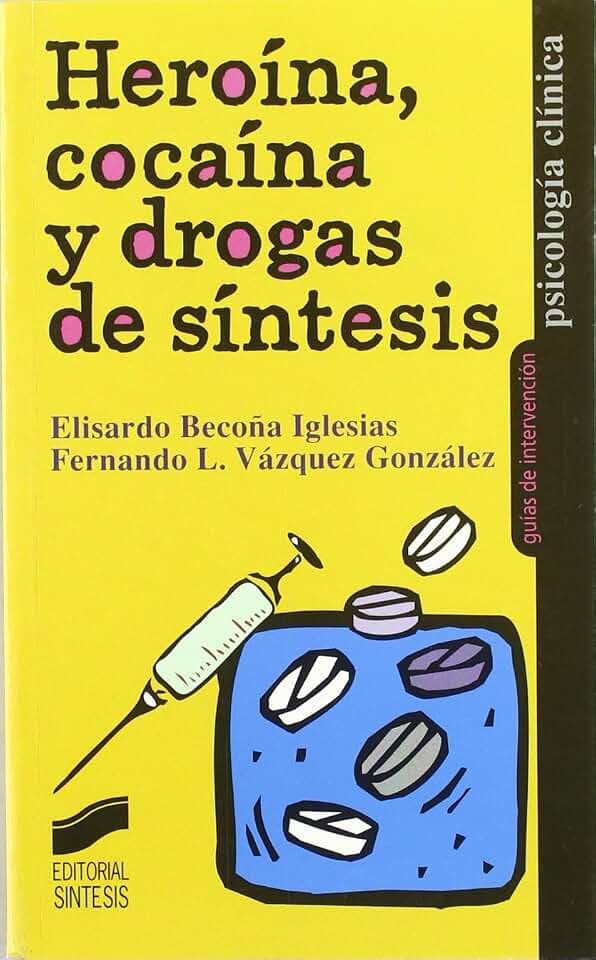 Heroína, cocaína y drogas de síntesis (Psicología clínica. Guías de intervención, Band 1)