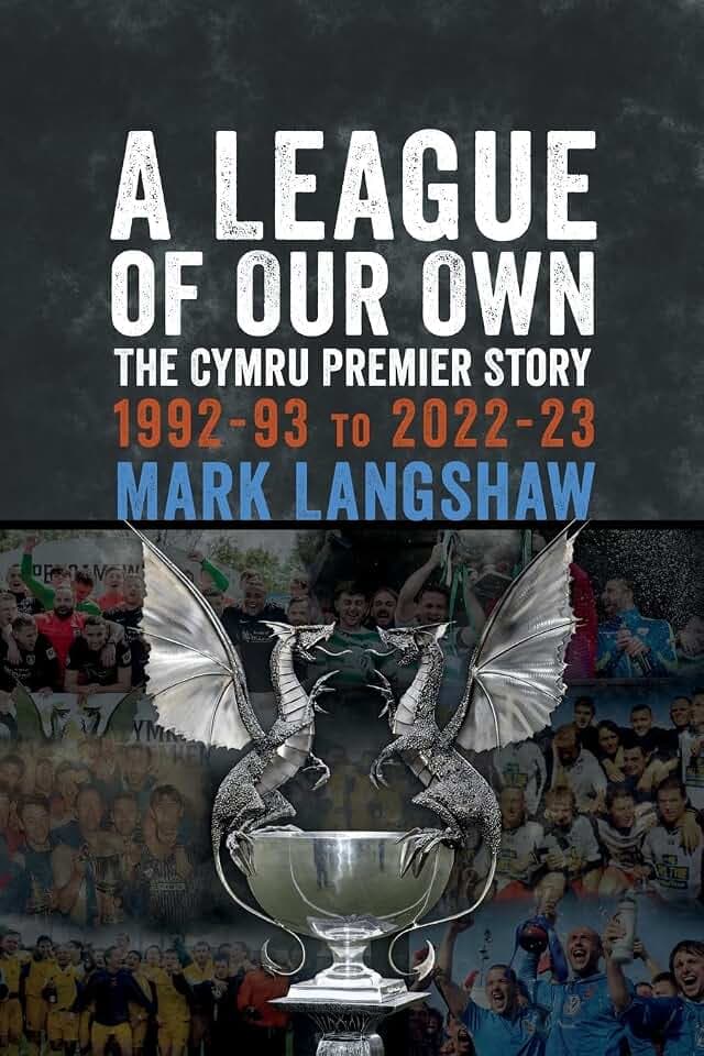 A League of Our Own: The Cymru Premier Story 1992-93 to 2022-23