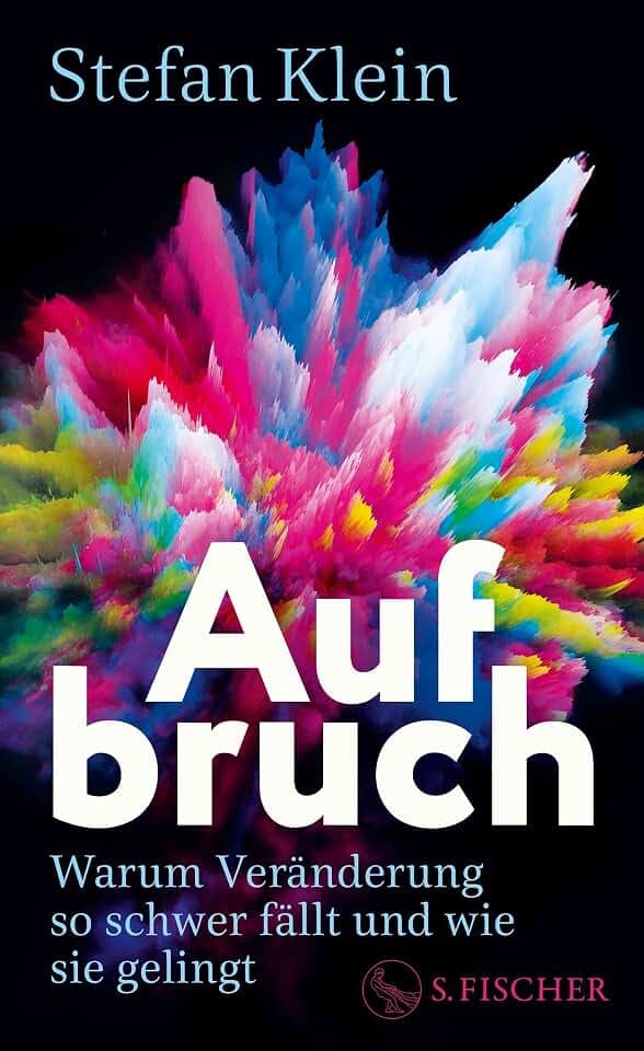 Aufbruch: Warum Veränderung so schwer fällt und wie sie gelingt