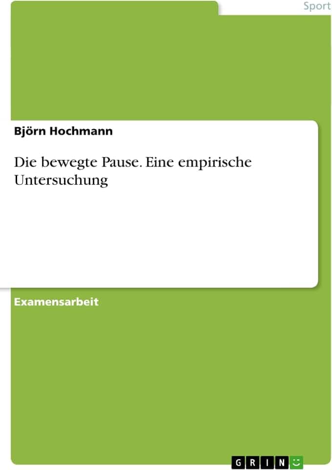 Die bewegte Pause. Eine empirische Untersuchung: Staatsexamensarbeit