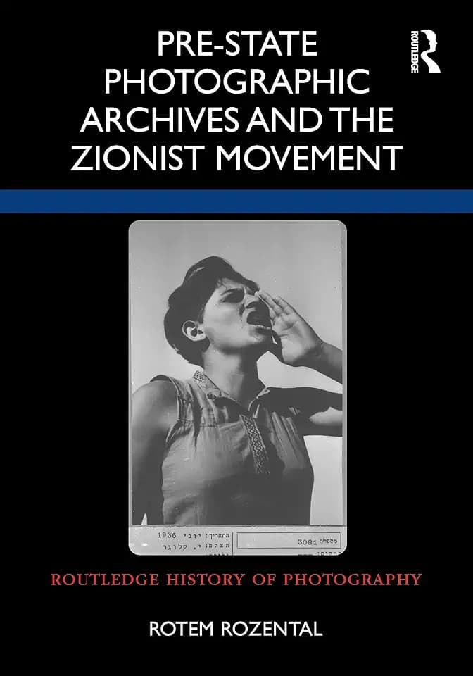 Pre-state Photographic Archives and the Zionist Movement (Routledge History of Photography)
