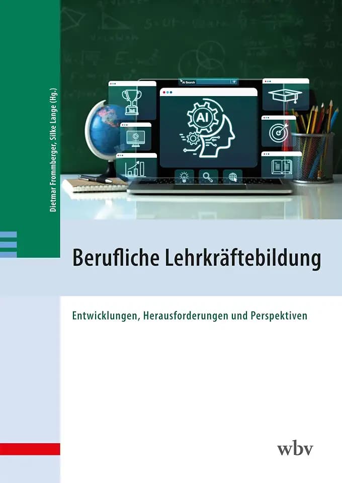 Berufliche Lehrkräftebildung: Entwicklungen, Herausforderungen und Perspektiven