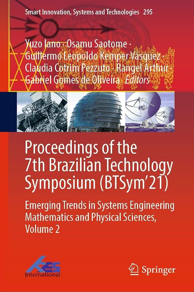 Proceedings of the 7th Brazilian Technology Symposium (BTSym’21): Emerging Trends in Systems Engineering Mathematics and Physical Sciences, Volume 2 ... Systems and Technologies, 295, Band 2)