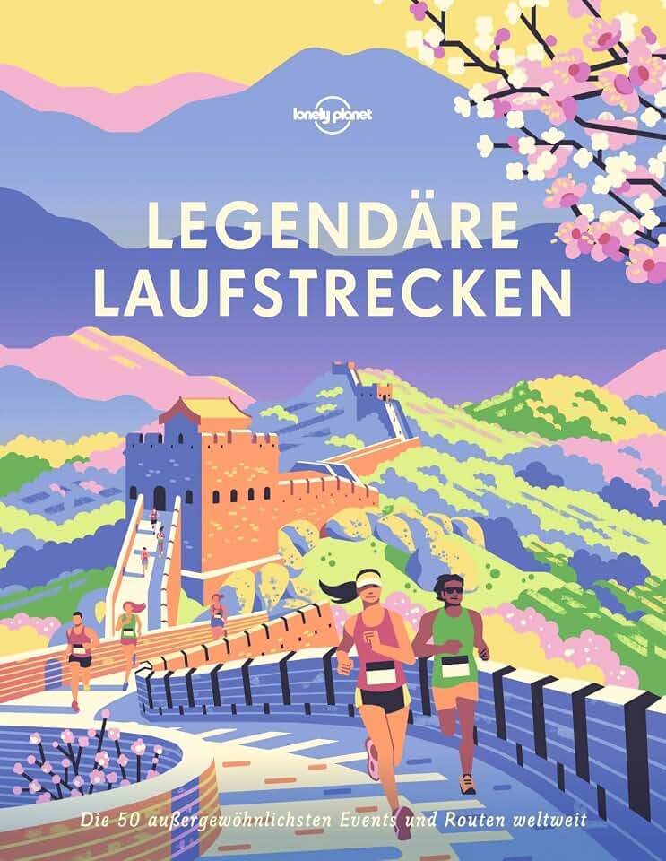 LONELY PLANET Bildband Legendäre Laufstrecken: Die 50 außergewöhnlichsten Events und Routen weltweit