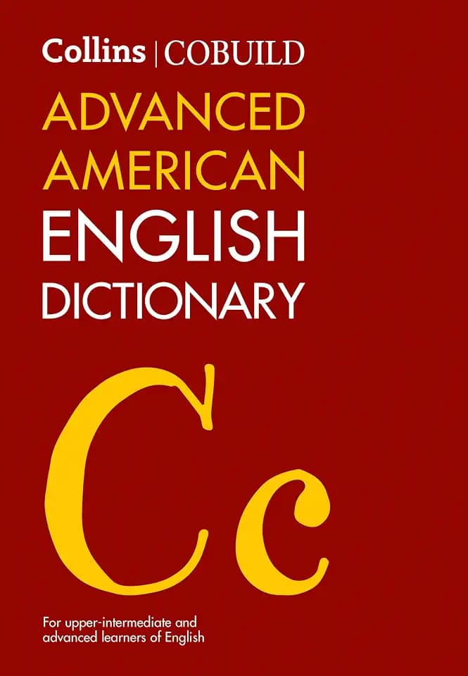 Collins COBUILD Advanced American English Dictionary: For Upper-Intermediate and Advanced Learners of English