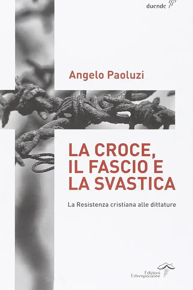 La croce, il fascio, la svastica. La resistenza cristiana alle dittature