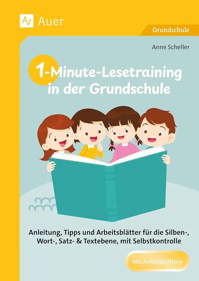 1-Minute-Lesetraining in der Grundschule: Anleitung, Tipps und Arbeitsblätter für die Sil ben-, Wort-, Satz- & Textebene, mit Selbstkontrolle (1. bis 4. Klasse)