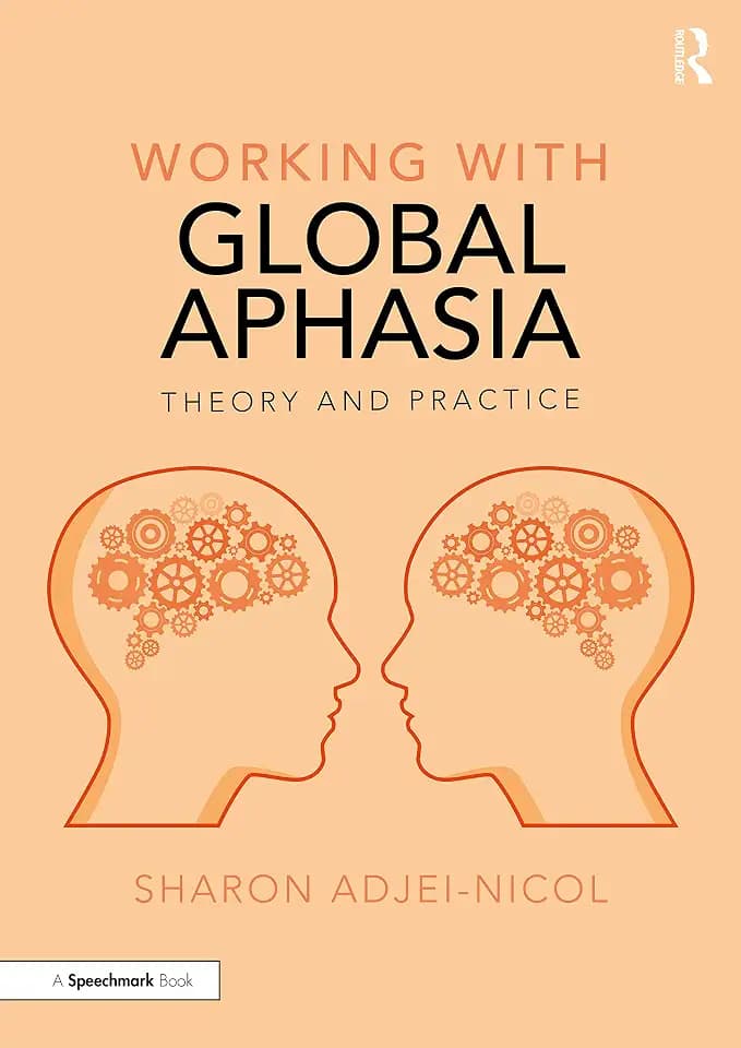 Working With Global Aphasia: Theory and Practice