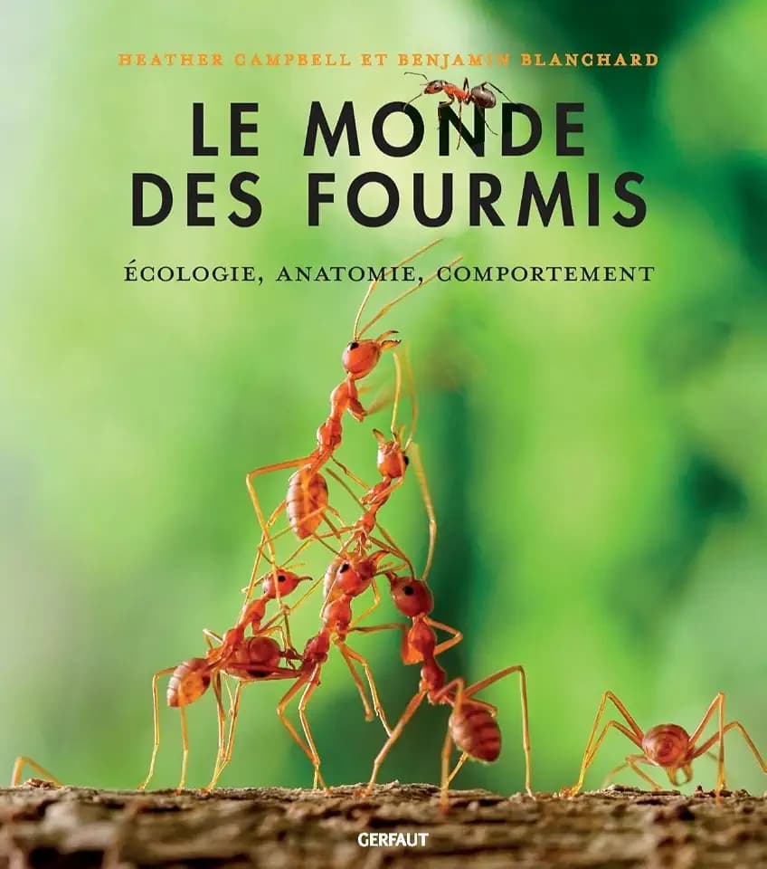 Le monde des fourmis: Ecologie, anatomie, comportement