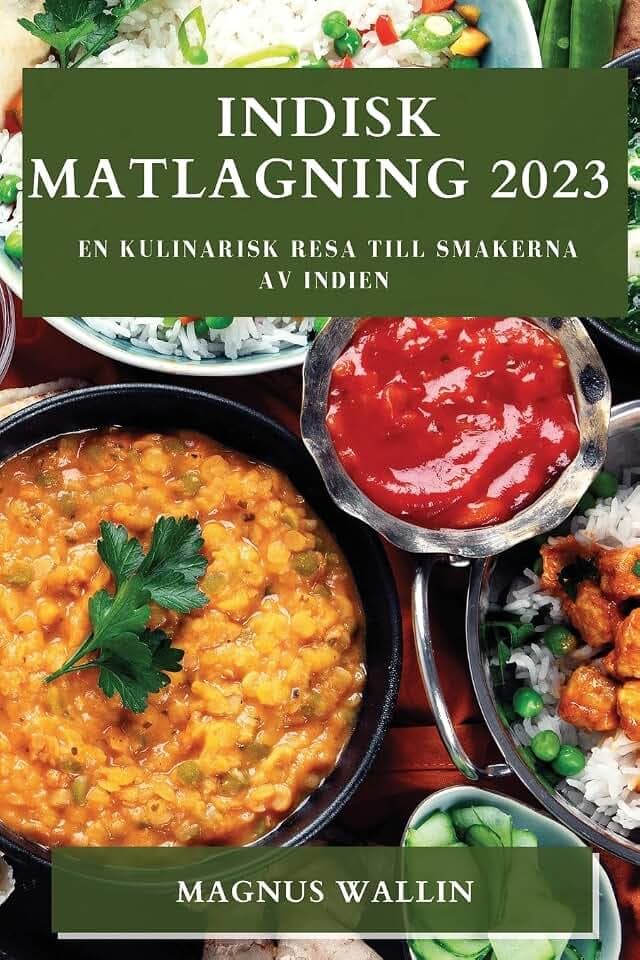 Indisk matlagning 2023: En kulinarisk resa till smakerna av Indien