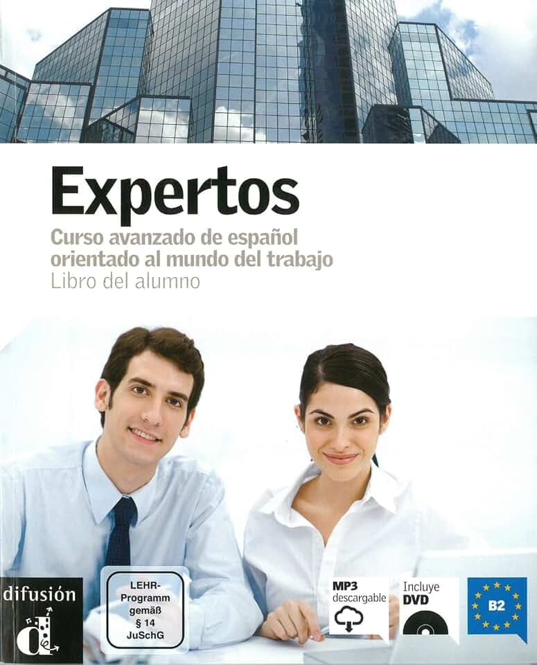 Expertos B2: Curso avanzado de espanol orientado al mundo del trabajo. Libro del alumno con audios