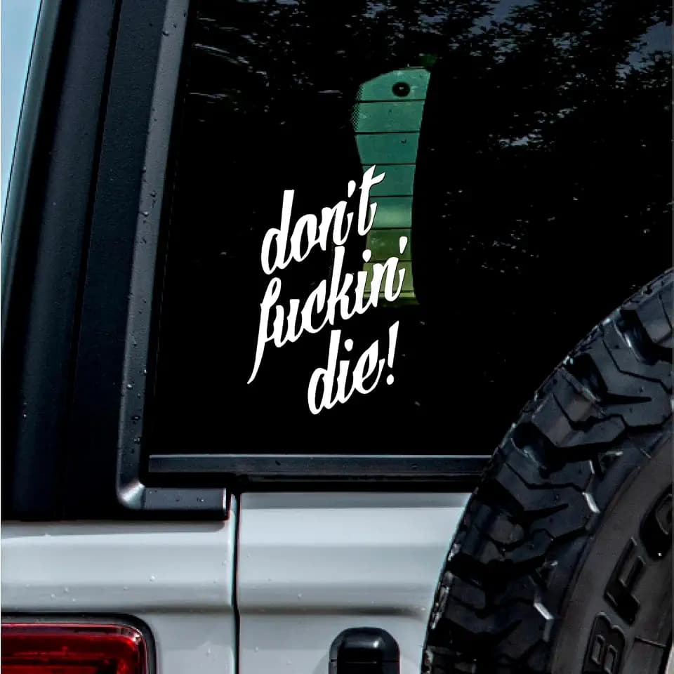 Decal Stickers of Dont Fuckin Die (White) (Set of 2) Premium Waterproof Vinyl Decal Stickers for Laptop Phone Accessory Helmet Car Window Mug Tuber Cup Door Wall Decoration - ANDstic917025WH
