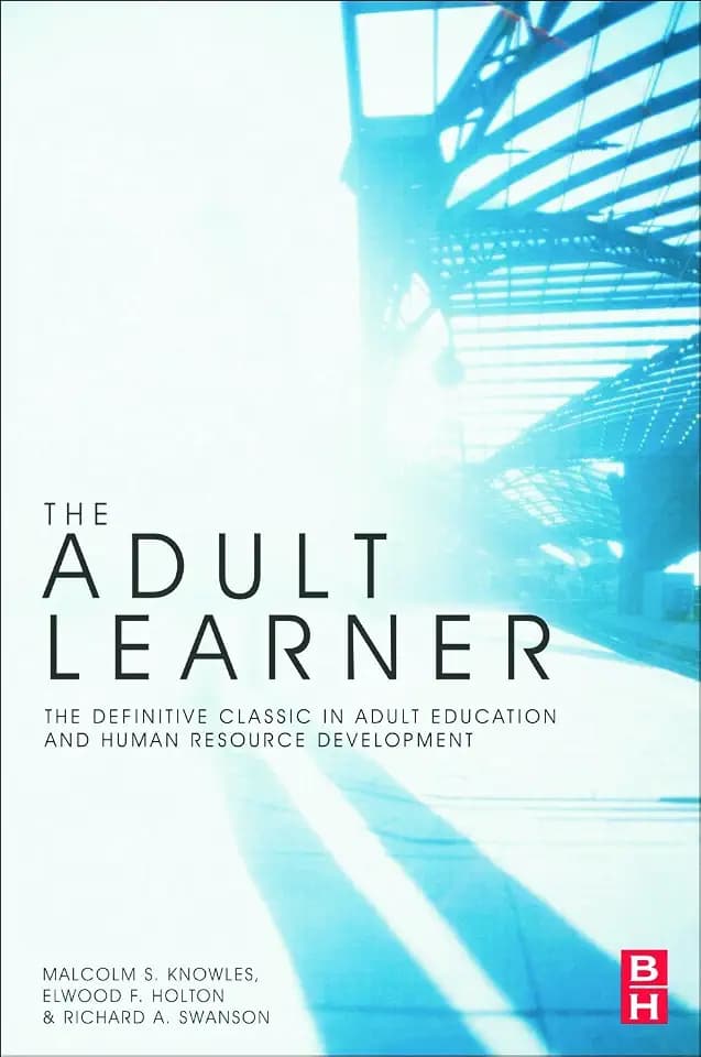 The Adult Learner: The Definitive Classic in Adult Education and Human Resource Development