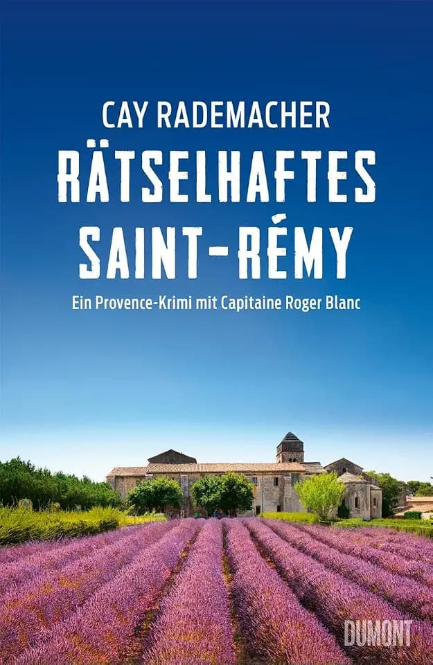 Rätselhaftes Saint-Rémy: Ein Provence-Krimi mit Capitaine Roger Blanc (Capitaine Roger Blanc ermittelt, Band 12)