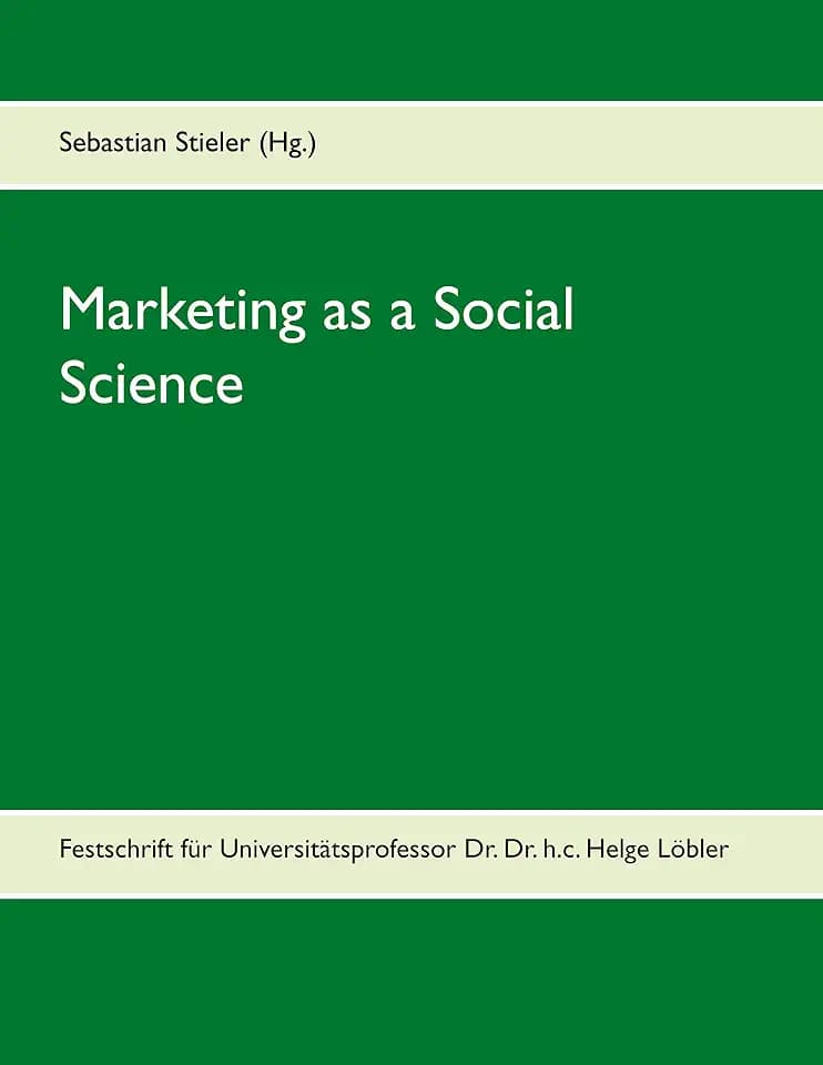 Marketing as a Social Science: Festschrift für Universitätsprofessor Dr. Dr. h.c. Helge Löbler
