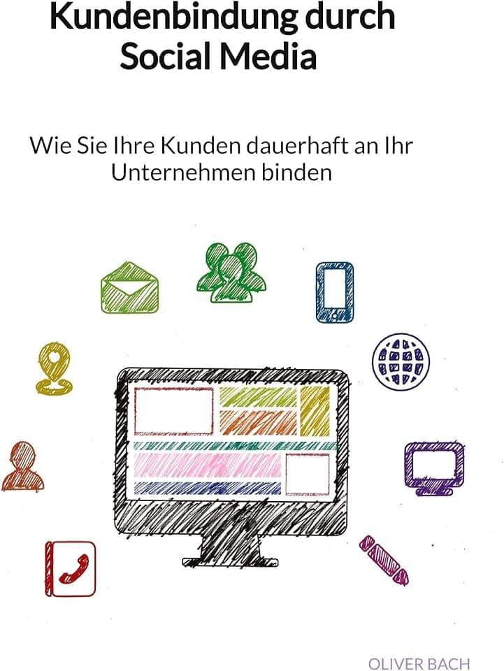 Kundenbindung durch Social Media - Wie Sie Ihre Kunden dauerhaft an Ihr Unternehmen binden