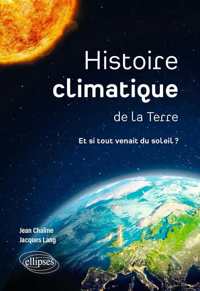 Histoire climatique de la Terre: Et si tout venait du soleil ?