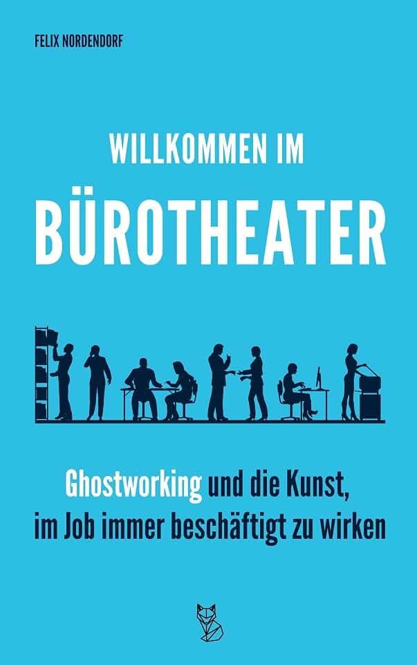 Willkommen im Bürotheater: Ghostworking und die Kunst, im Job immer beschäftigt zu wirken