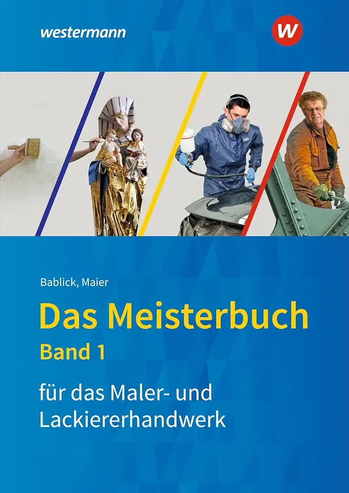 Das Meisterbuch für das Maler- und Lackiererhandwerk: Band 1 (Das Meisterbuch für Maler / -innen und Lackierer / -innen)