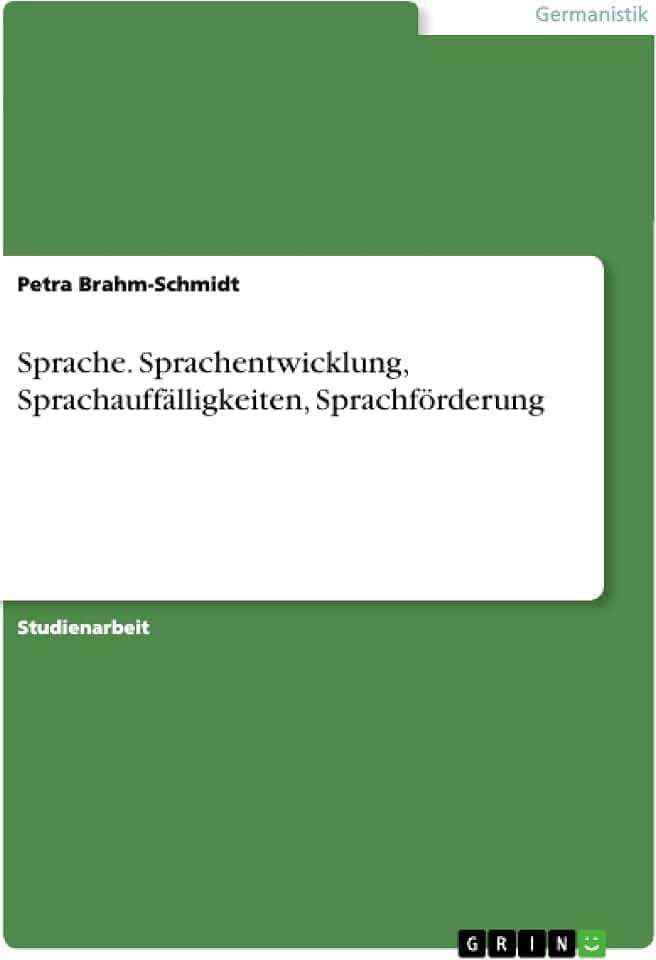 Sprache. Sprachentwicklung, Sprachauffälligkeiten, Sprachförderung