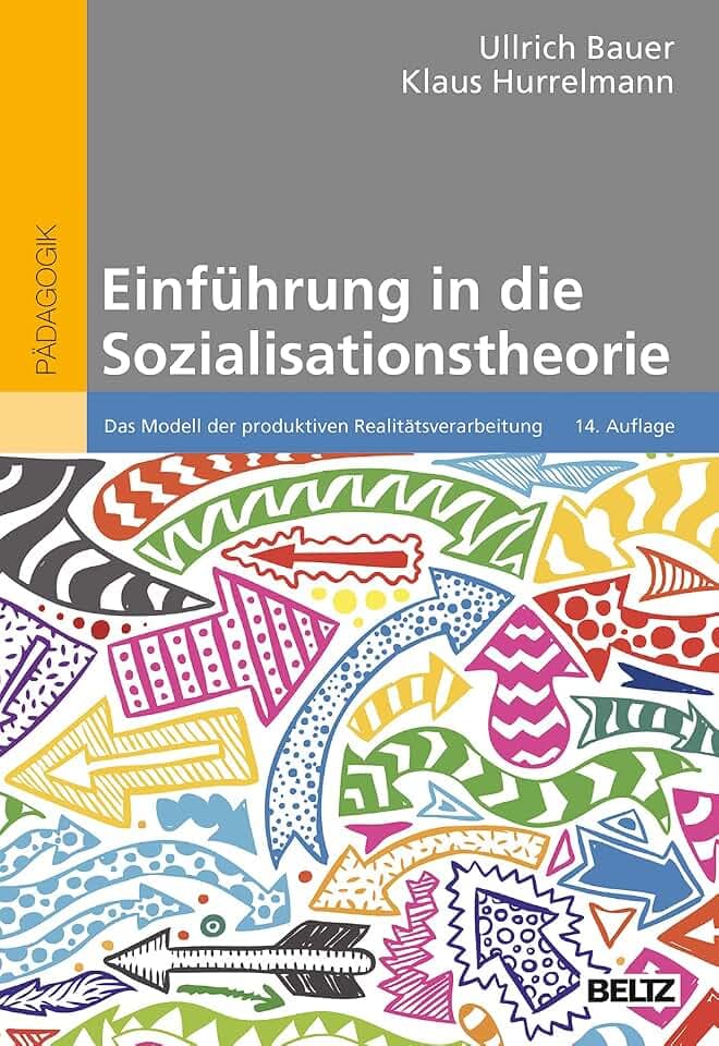 Einführung in die Sozialisationstheorie: Das Modell der produktiven Realitätsverarbeitung