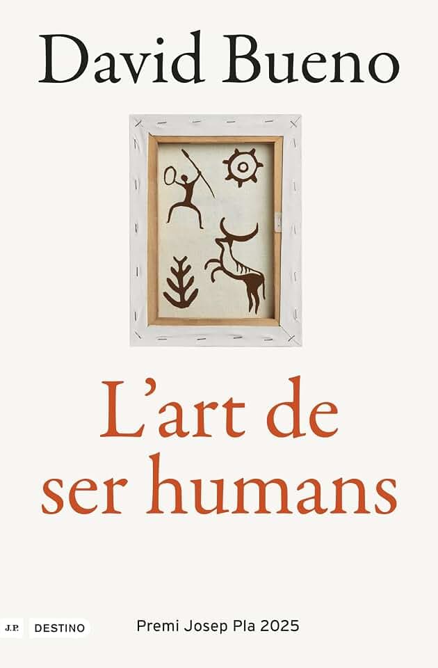 L'art de ser humans: Premi Josep Pla 2025 (L'ANCORA)