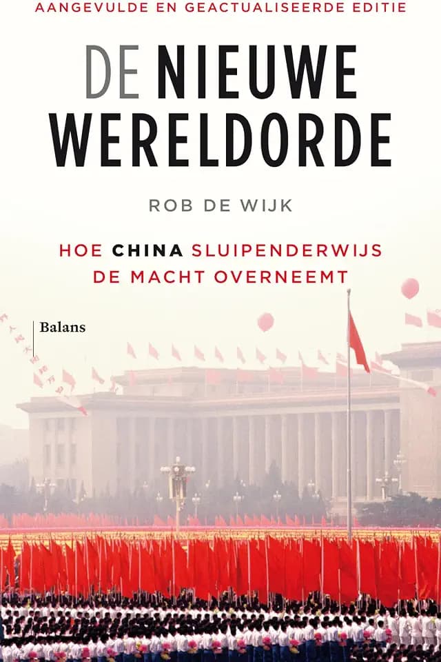 De nieuwe wereldorde: Hoe China sluipenderwijs de macht overneemt (uitgebreide & geactualiseerde editie)