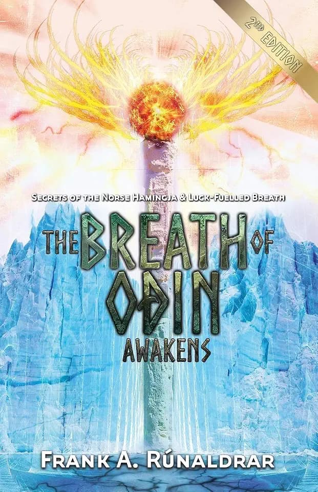 The Breath of Odin Awakens: Secrets of the Norse Hamingja and Luck-Fuelled Breath (High Galdr, Band 1)