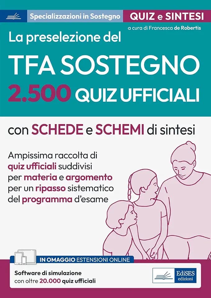 La preselezione del TFA Sostegno. Quiz ufficiali con schede e schemi: Quiz ufficiali con schede e schemi di sintesi