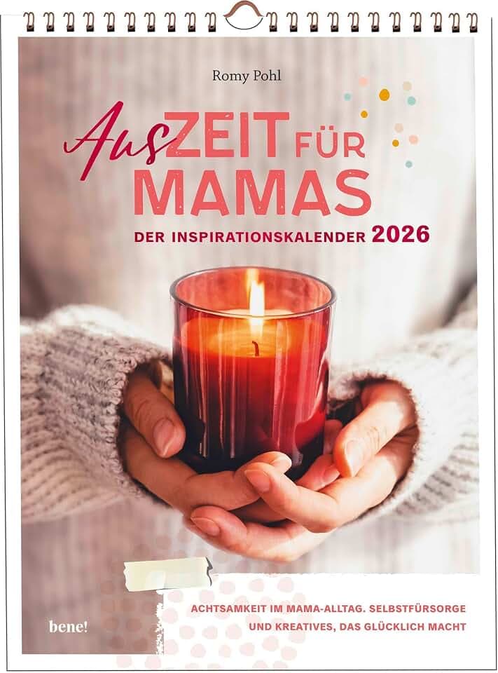 Wochenkalender 2026: AusZeit für Mamas 2026 - Inspirationskalender: Achtsamkeit im Mama-Alltag, Selbstfürsorge und Kreatives, das glücklich macht | Wandkalender im Hochformat