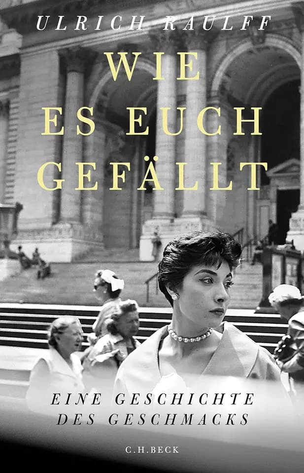 Wie es euch gefällt: Eine Geschichte des Geschmacks