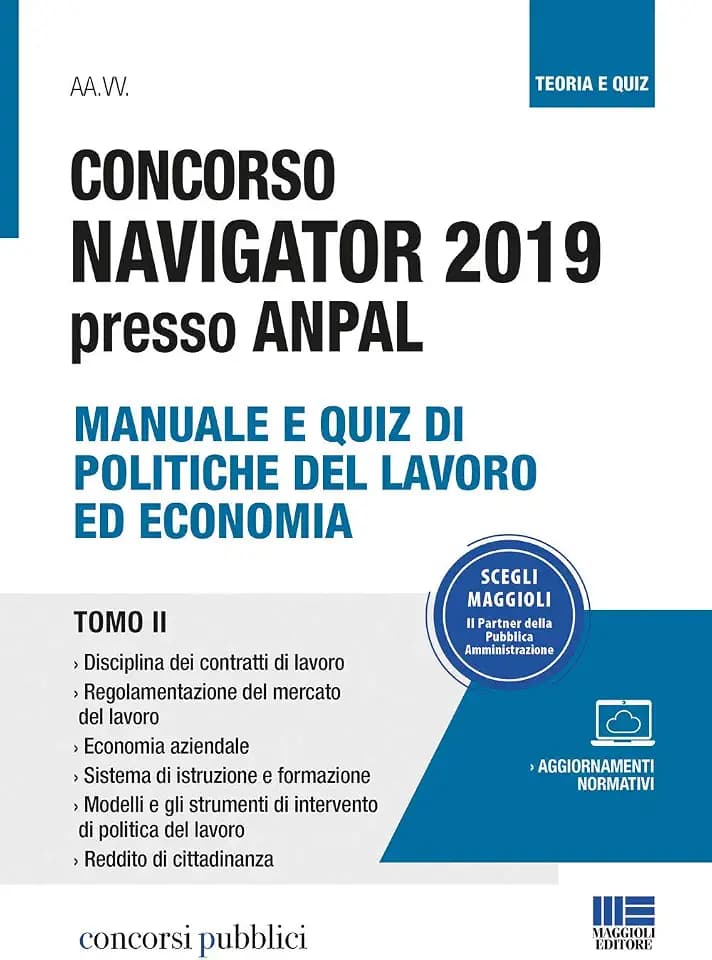 Concorso Navigator 2019 presso ANPAL. Manuale e quiz di politiche del lavoro ed economia (Vol. 2) (Concorsi pubblici)