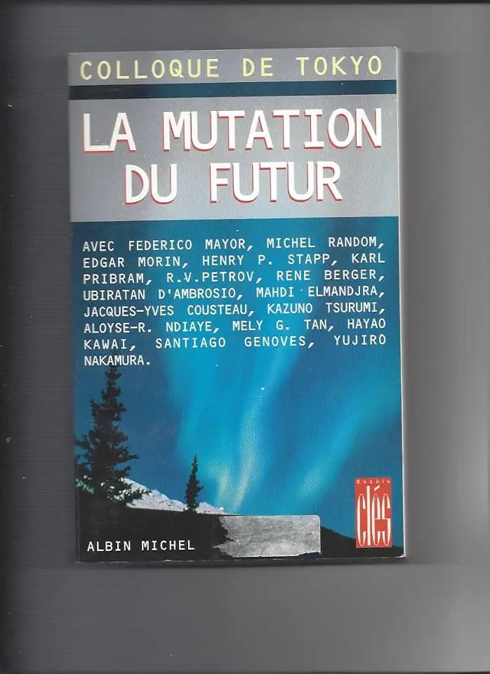 La Mutation du futur: Colloque de Tokyo. Présenté par Michel Random