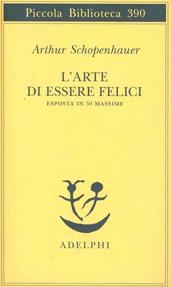 L'arte di essere felici esposta in 50 massime (Piccola biblioteca Adelphi)