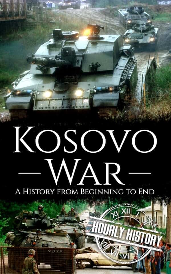 Kosovo War: A History from Beginning to End