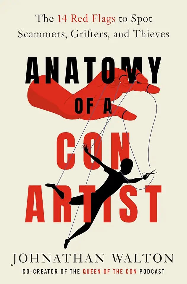 Anatomy of a Con Artist: The 14 Red Flags to Spot Scammers, Grifters, and Thieves