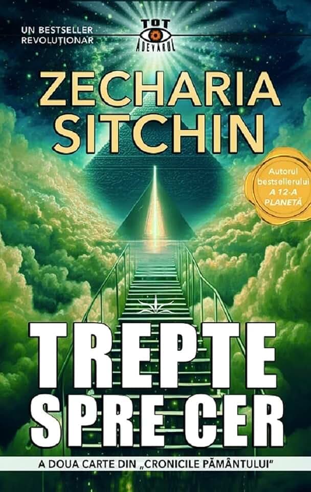 Trepte spre Cer. Seria Cronicile Pamantului Vol.2 - Zecharia Sitchin, Tot Adevarul, Editie in limba romana