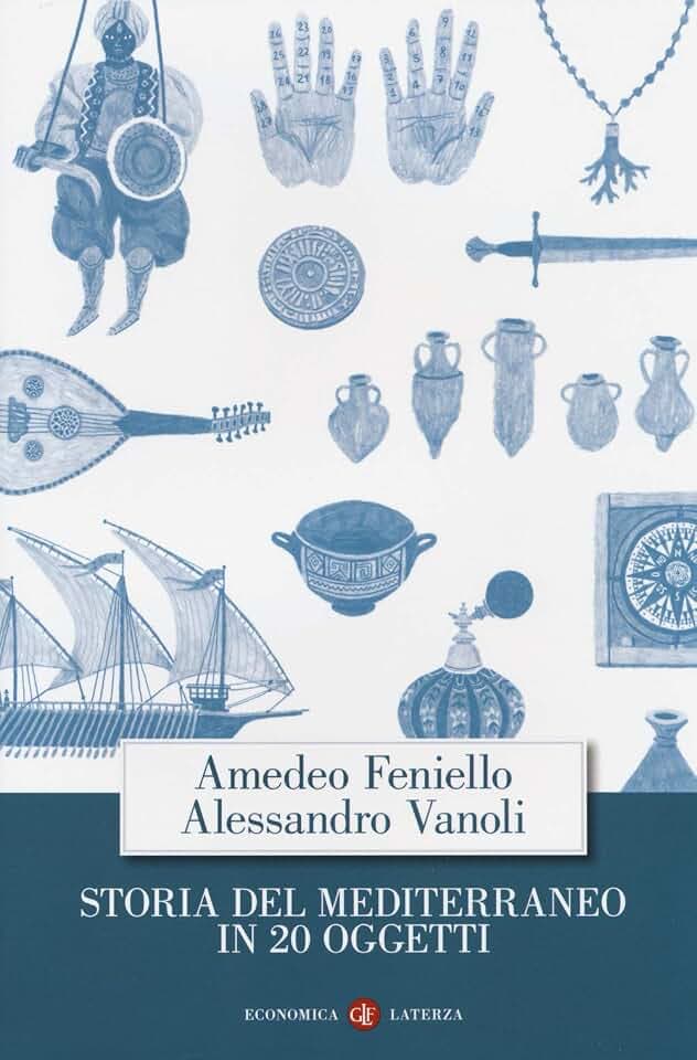 Storia del Mediterraneo in 20 oggetti (Economica Laterza)