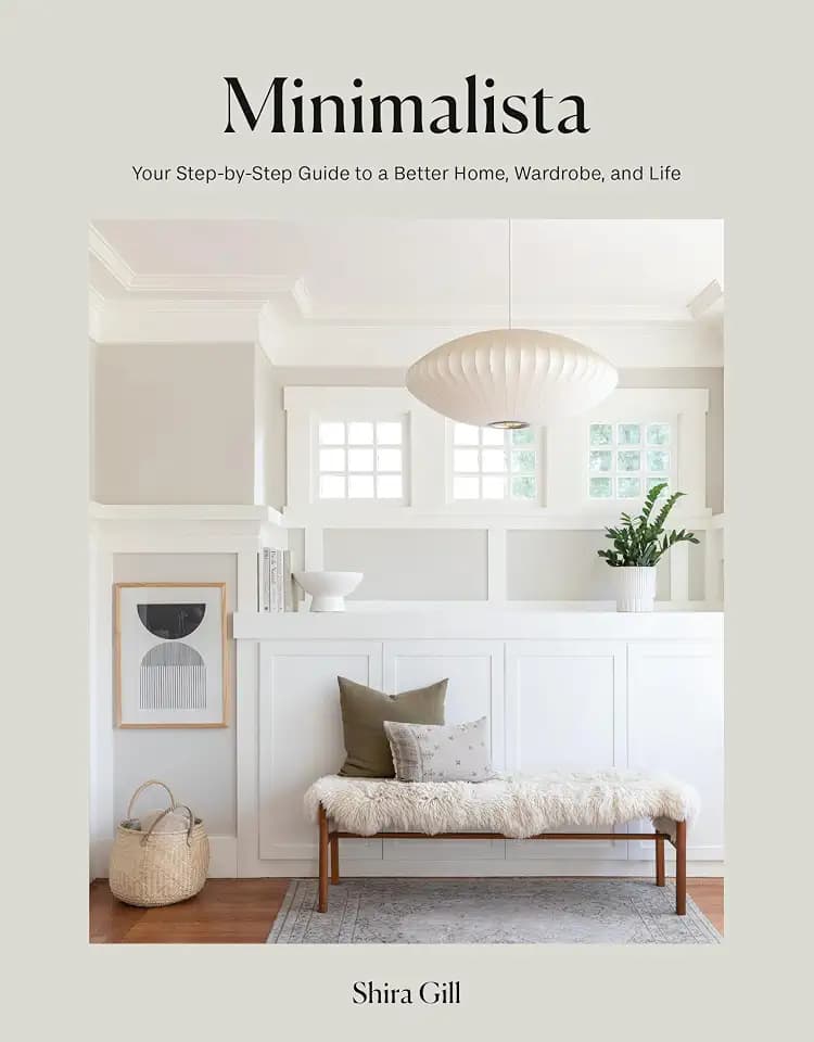 Minimalista: Your Step-by-Step Guide to a Better Home, Wardrobe, and Life