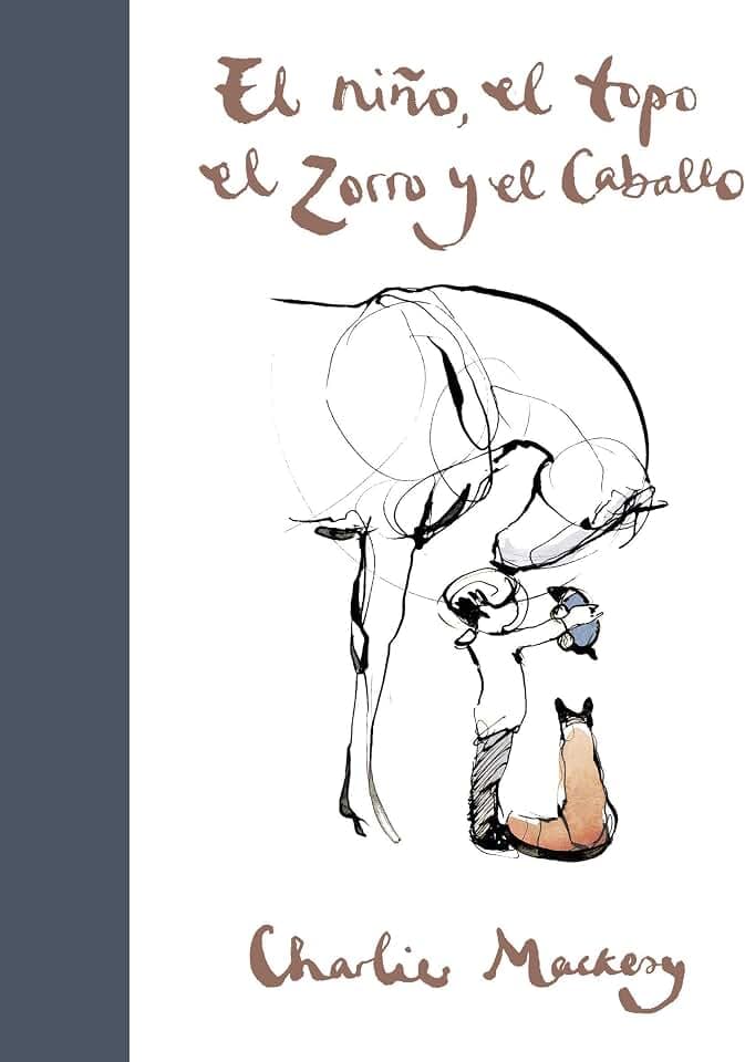 El niño, el topo, el zorro y el caballo / The Boy, the Mole, the Fox and the Horse (Spanish Edition)