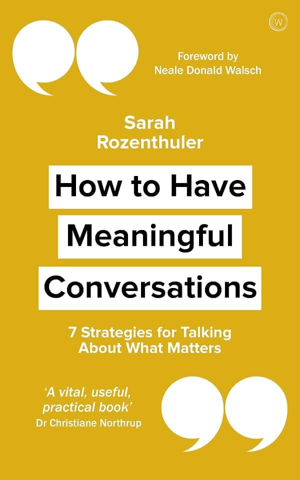 How to Have Meaningful Conversations: 7 Strategies for Talking About What Matters