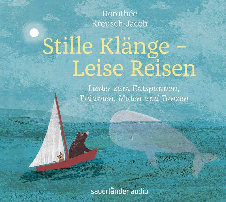 Stille Klänge - Leise Reisen: Lieder zum Entspannen, Träumen, Malen und Tanzen