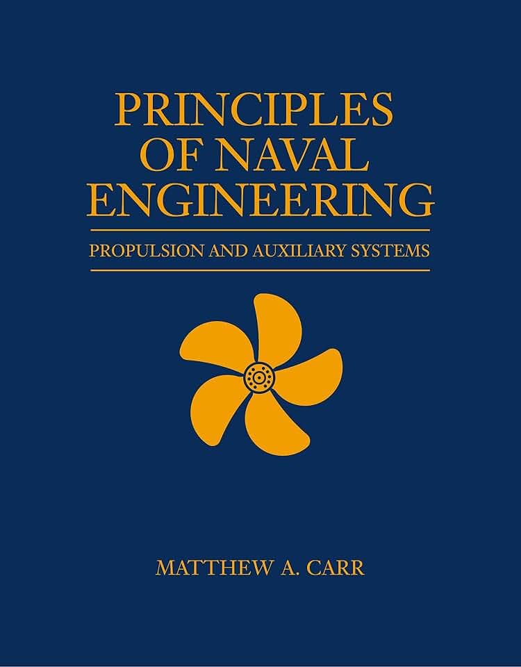 Principles of Naval Engineering: Propulsion and Auxiliary Systems (Blue & Gold Professional Library)