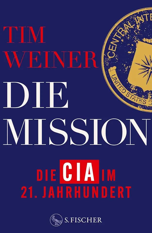 Die Mission – Die CIA im 21. Jahrhundert: 9/11, Snowden, Trump und die Folgen | NYT-BESTSELLER