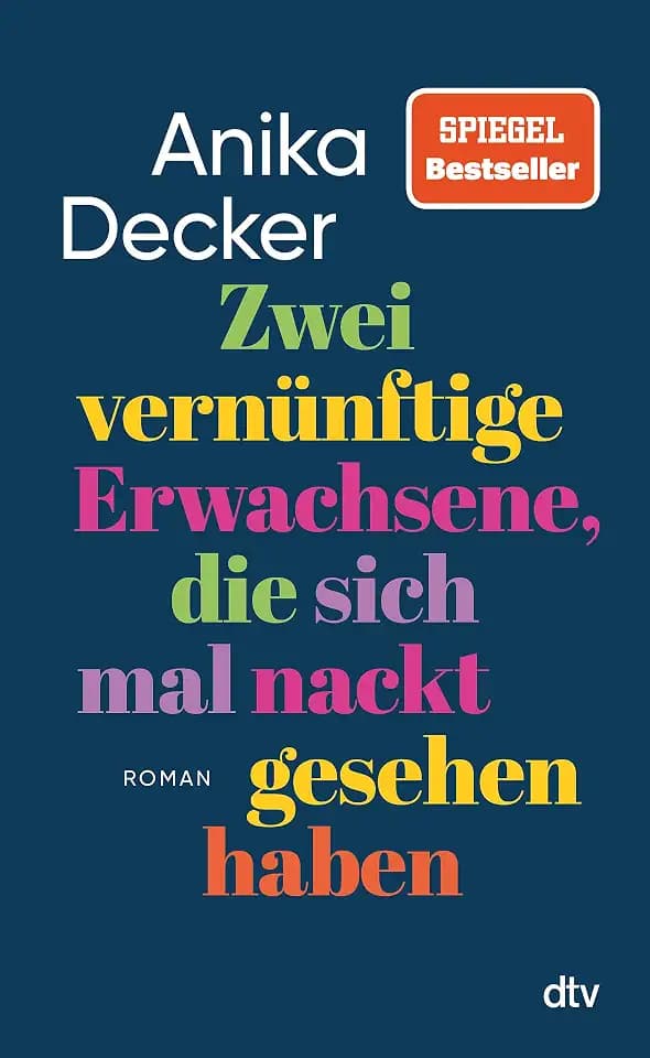 Zwei vernünftige Erwachsene, die sich mal nackt gesehen haben: Roman | Eine andere Liebesgeschichte | »Was für eine schöne Geschichte! Ganz leicht erzählt, aber nie leichthin.« Christine Westermann